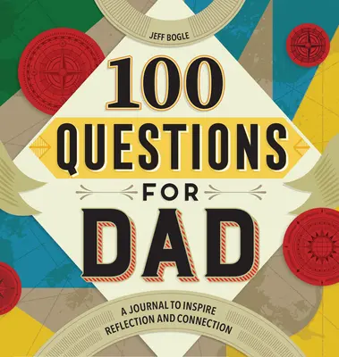 100 kérdés apának: Napló a gondolkodás és a kapcsolat ösztönzésére - 100 Questions for Dad: A Journal to Inspire Reflection and Connection