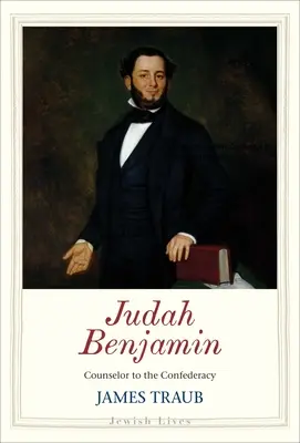 Júda Benjamin: A Konföderáció tanácsadója - Judah Benjamin: Counselor to the Confederacy