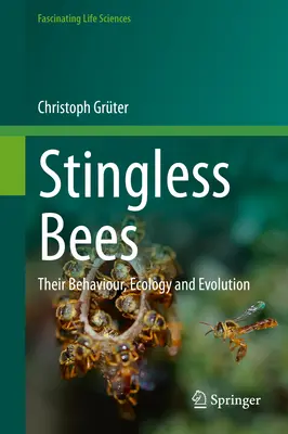 Stingless Bees: Viselkedésük, ökológiájuk és evolúciójuk - Stingless Bees: Their Behaviour, Ecology and Evolution