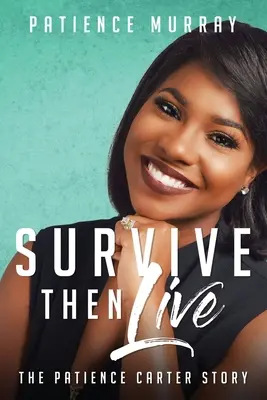 Survive Then Live: Patience Carter története - Survive Then Live: The Patience Carter Story