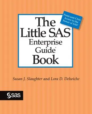 The Little SAS Enterprise Guide Book (A kis SAS-vállalkozási kézikönyv) - The Little SAS Enterprise Guide Book