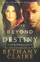 Love Beyond Destiny: A Scottish, Time Travel Romance