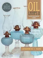 Olajlámpák II: Üveg kerozin lámpák (új kiadás) - Oil Lamps II: Glass Kerosene Lamps (New Edition)