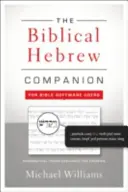 The Biblical Hebrew Companion for Bible Software Users: Nyelvtani kifejezések magyarázata az exegézis számára - The Biblical Hebrew Companion for Bible Software Users: Grammatical Terms Explained for Exegesis