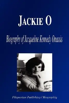 Jackie O: Jacqueline Kennedy Onassis életrajza (Jackie O: Jacqueline Kennedy Onassis életrajza) - Jackie O: Biography of Jacqueline Kennedy Onassis