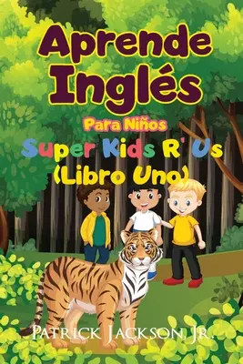 Aprende Ingls Para Nios: De Super Kids R' Us - Libro Uno