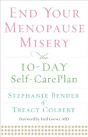 Vége a menopauza nyomorúságának: A 10 napos öngondoskodási terv - End Your Menopause Misery: The 10-Day Self-Care Plan