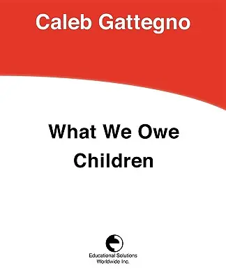 Amivel tartozunk a gyerekeknek: A tanítás alárendelése a tanulásnak - What We Owe Children: The Subordination of Teaching to Learning