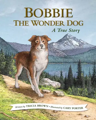 Bobbie, a csodakutya: Egy igaz történet - Bobbie the Wonder Dog: A True Story