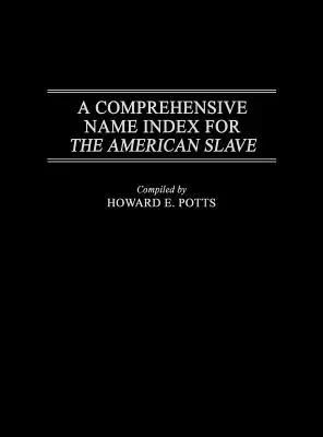 Az amerikai rabszolgák átfogó névmutatója - A Comprehensive Name Index for the American Slave