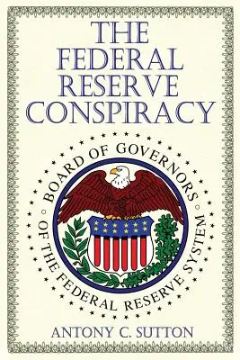 A szövetségi jegybank összeesküvés - The Federal Reserve Conspiracy