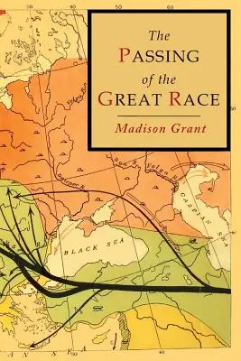 A nagy faj átvonulása: színes illusztrált kiadás eredeti térképekkel - The Passing of the Great Race: Color Illustrated Edition with Original Maps