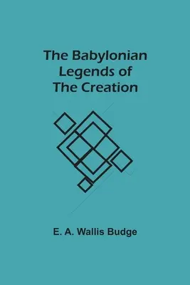 A teremtés babiloni legendái - The Babylonian Legends of the Creation