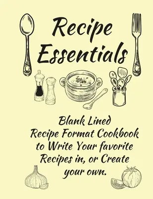 Recept Essentials, üres receptes szakácskönyv, amibe írhatsz. - Recipe Essentials, Blank Recipe Cookbook To Write In.