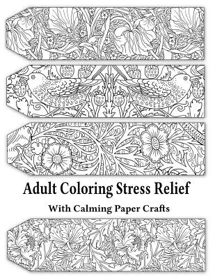 Felnőtt színező stresszoldás nyugtató papír kézművességgel: Adult Coloring Stress Relief #1 - Adult Coloring Stress Relief with Calming Paper Crafts: Adult Coloring Stress Relief #1