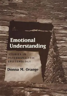 Érzelmi megértés: Tanulmányok a pszichoanalitikus episztemológiáról - Emotional Understanding: Studies in Psychoanalytic Epistemology