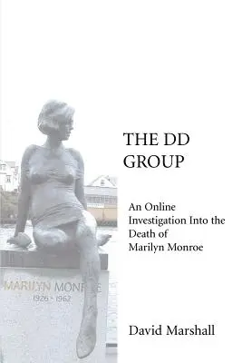 A DD-csoport: Online nyomozás Marilyn Monroe halálának ügyében - The DD Group: An Online Investigation Into the Death of Marilyn Monroe