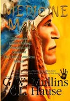 Medicine Man - Sámánizmus, természetes gyógymódok, gyógymódok és történetek az amerikai indiánoknál - Medicine Man - Shamanism, Natural Healing, Remedies And Stories Of The Native American Indians