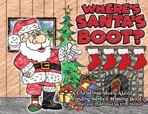 Hol van a Mikulás csizmája? Egy karácsonyi történet a Mikulás eltűnt csizmájának megtalálásáról - Where's Santa's Boot?: A Christmas Story About Finding Santa's Missing Boot