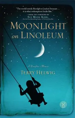 Holdfény a linóleumon: Egy lány emlékirata - Moonlight on Linoleum: A Daughter's Memoir