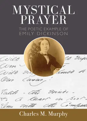 Misztikus ima: Emily Dickinson költői példája - Mystical Prayer: The Poetic Example of Emily Dickinson