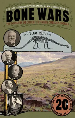 Csontháborúk: Andrew Carnegie dinoszauruszának feltárása és híressége, huszadik évfordulós kiadás - Bone Wars: The Excavation and Celebrity of Andrew Carnegie's Dinosaur, Twentieth Anniversary Edition