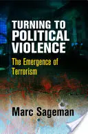 A politikai erőszak felé fordulás: A terrorizmus kialakulása - Turning to Political Violence: The Emergence of Terrorism