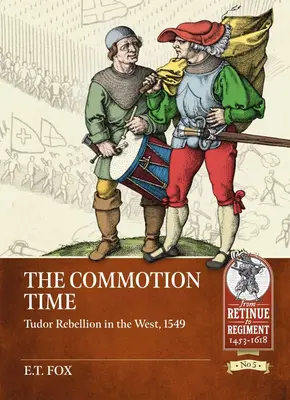 A felfordulás ideje: Tudor-lázadás nyugaton, 1549 - The Commotion Time: Tudor Rebellion in the West, 1549