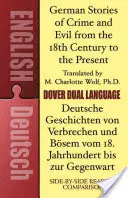 Német történetek a bűnről és a gonoszságról a 18. századtól napjainkig / Deutsche Geschichten Von Verbrechen Und Bsem Vom 18. Jahrhundert Bis Zur Gege - German Stories of Crime and Evil from the 18th Century to the Present / Deutsche Geschichten Von Verbrechen Und Bsem Vom 18. Jahrhundert Bis Zur Gege