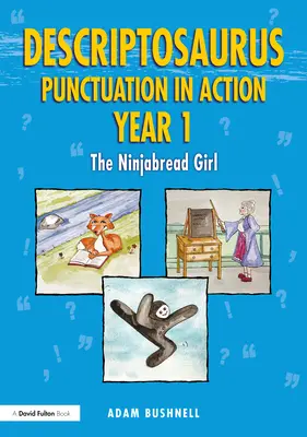 Descriptosaurus Punctuation in Action 1. évfolyam: The Ninjabread Girl (A nindzsakenyeres lány) - Descriptosaurus Punctuation in Action Year 1: The Ninjabread Girl