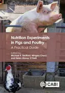 Táplálkozási kísérletek sertéseken és baromfikon: Gyakorlati útmutató - Nutrition Experiments in Pigs and Poultry: A Practical Guide