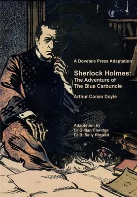 A Dovetale Press adaptációja: Sherlock Holmes: A kék karbunkulus kalandja Arthur Conan Doyle-tól - A Dovetale Press Adaptation of Sherlock Holmes: The Adventure of The Blue Carbuncle by Arthur Conan Doyle