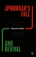 A Jpmorgan bukása és újjászületése: Hogyan változtatta meg a konszolidációs hullám Amerika első számú bankját? - Jpmorgan's Fall and Revival: How the Wave of Consolidation Changed America's Premier Bank