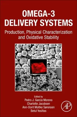 Omega-3 szállítórendszerek: Előállítás, fizikai jellemzés és oxidatív stabilitás - Omega-3 Delivery Systems: Production, Physical Characterization and Oxidative Stability