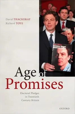 Az ígéretek kora: Választási ígéretek a huszadik századi Nagy-Britanniában - Age of Promises: Electoral Pledges in Twentieth Century Britain