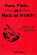 Faj, zene és nemzeti identitás: A jazz képei az amerikai fikcióban, 1920-1960 - Race, Music, and National Identity: Images of Jazz in American Fiction, 1920-1960