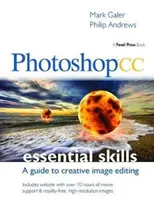 Photoshop CC: Alapvető készségek: A Creative Image Editing: A Guide to Creative Image Editing (Útmutató a kreatív képszerkesztéshez) - Photoshop CC: Essential Skills: A Guide to Creative Image Editing