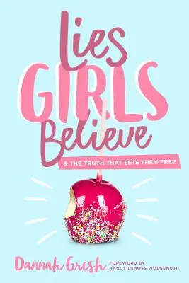 Lies Girls Believe: És az igazság, amely felszabadítja őket - Lies Girls Believe: And the Truth That Sets Them Free