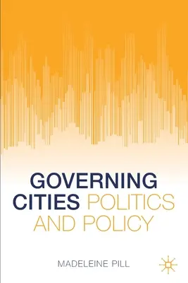 A városok kormányzása: Politika és politika - Governing Cities: Politics and Policy