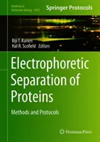 Fehérjék elektroforetikus elválasztása: Módszerek és protokollok - Electrophoretic Separation of Proteins: Methods and Protocols