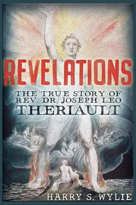 Revelations: Dr. Joseph Leo Theriault igaz története - Revelations: The True Story of Rev. Dr. Joseph Leo Theriault