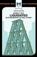 Karen Z. Ho Liquidated című művének elemzése: A Wall Street etnográfiája - An Analysis of Karen Z. Ho's Liquidated: An Ethnography of Wall Street