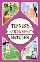 A tenisz legfurcsább mérkőzései - Rendkívüli, de igaz történetek a tenisz több mint öt évszázadából - Tennis's Strangest Matches - Extraordinary but true stories from over five centuries of tennis