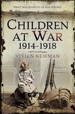 Gyermekek a háborúban 1914-1918: Ez az én háborúm is! - Children at War 1914-1918: It's My War Too!