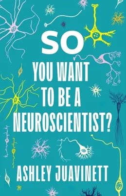 Szóval idegkutató akarsz lenni? - So You Want to Be a Neuroscientist?