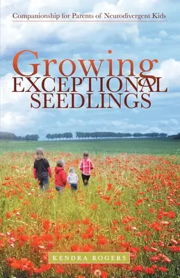 Kivételes palánták termesztése: Társak neurodivergens gyerekek szülei számára - Growing Exceptional Seedlings: Companionship for Parents of Neurodivergent Kids