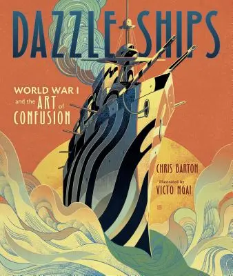 Káprázatos hajók: Világháború és a zűrzavar művészete - Dazzle Ships: World War I and the Art of Confusion