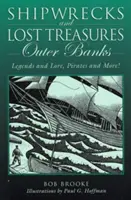 Hajóroncsok és elveszett kincsek: Outer Banks: Legendák és legendák, kalózok és még sok más!, Első kiadás - Shipwrecks and Lost Treasures: Outer Banks: Legends And Lore, Pirates And More!, First Edition