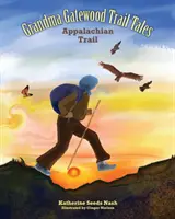 Grandma Gatewood - Trail Tales: Appalache Trail: Appalachian Trail - Grandma Gatewood - Trail Tales: Appalachian Trail