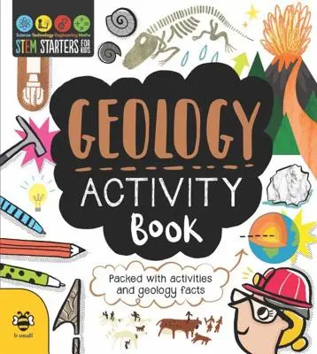 STEM Starters for Kids Geology Activity Book: Tevékenységekkel és geológiai tényekkel teli könyv - STEM Starters for Kids Geology Activity Book: Packed with Activities and Geology Facts